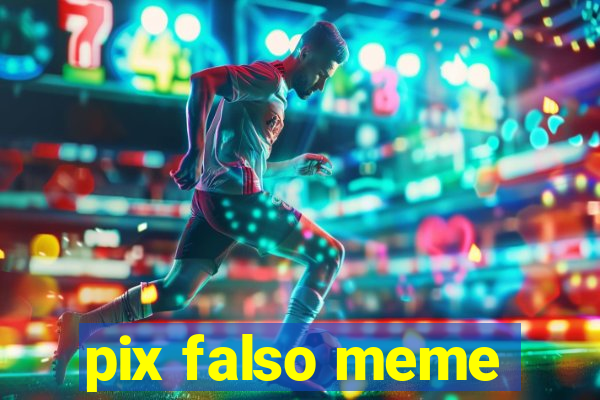 pix falso meme